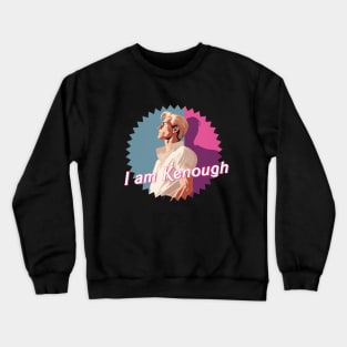 I am Kenough Crewneck Sweatshirt